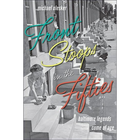 Front Stoops in the Fifties: Baltimore Legends Come of Age, (Paperback)