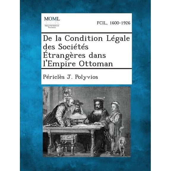de La Condition Legale Des Societes Etrangeres Dans L'Empire Ottoman (Paperback)