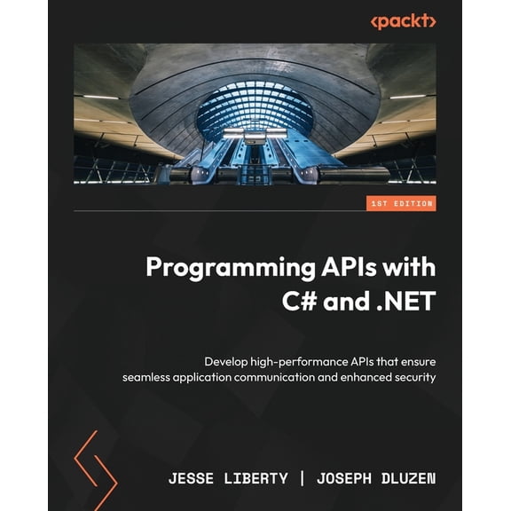 Programming APIs with C# and .NET: Develop high-performance APIs that ensure seamless application communication and enha, (Paperback)