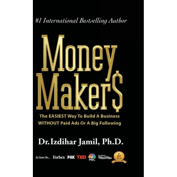 Money Makers: The Easiest Way to Build a Business WITHOUT Paid Ads or a Big Following (Hardcover)