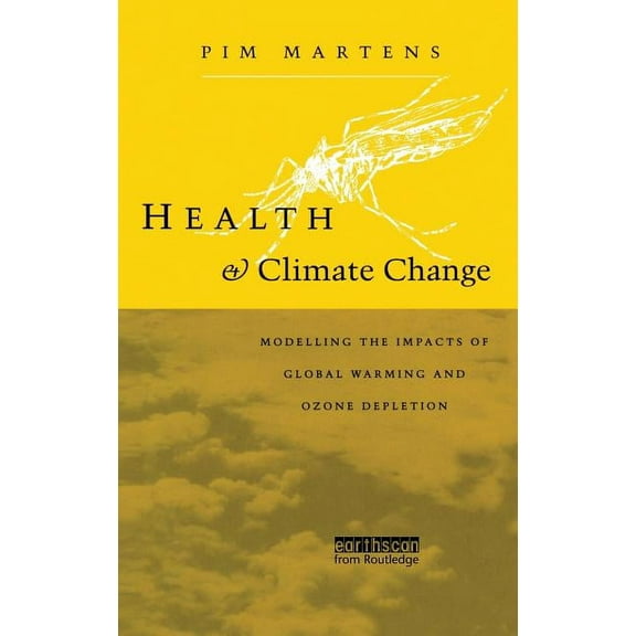 Health and Climate Change: Modelling the impacts of global warming and ozone depletion, (Hardcover)