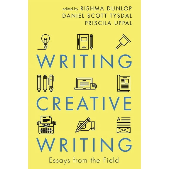 Writing Creative Writing: Essays from the Field, (Paperback)