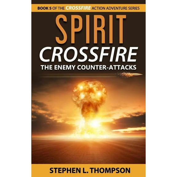 Spirit Crossfire: The Enemy Counter-Attacks Paperback