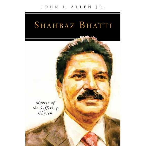 People of God Shahbaz Bhatti: Martyr of the Suffering Church, (Paperback)