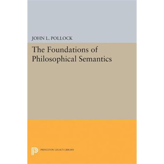 Pre-Owned Princeton Legacy Library The Foundations of Philosophical Semantics, Book 5071, (Paperback)