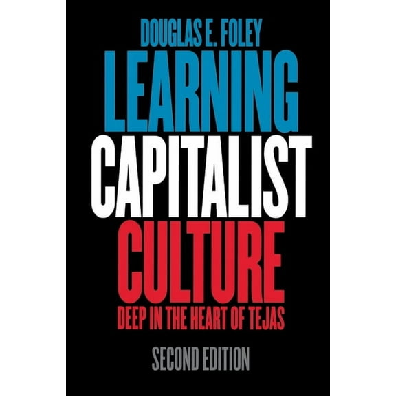 Contemporary Ethnography Learning Capitalist Culture: Deep in the Heart of Tejas, (Paperback)