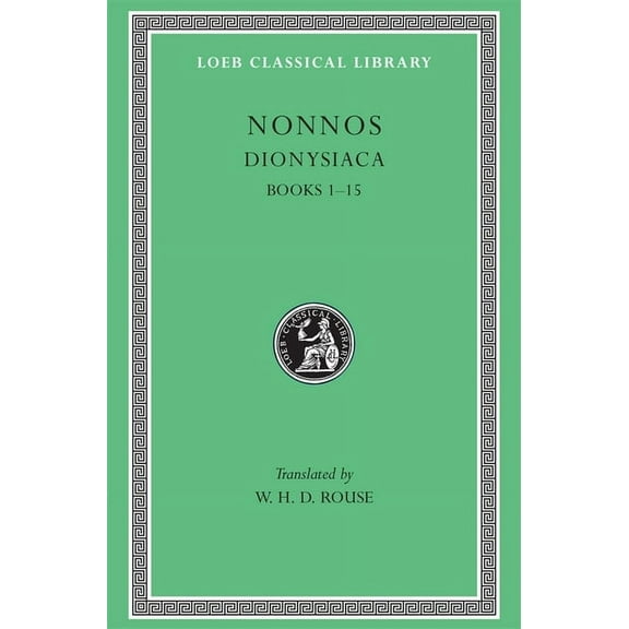 Loeb Classical Library: Dionysiaca, Volume I: Books 1-15 (Hardcover)