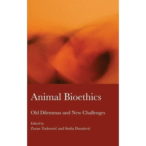 Animal Bioethics: Old Dilemmas and New Challenges (Hardcover)