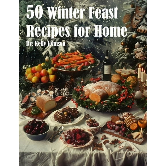 50 Winter Feast Recipes for Home, (Paperback)