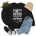 thumbnail image 6 of Can't take the New Mexico Pride out of Girl Unisex Sweatshirt S-2XL, 6 of 7