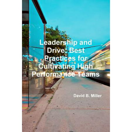 Leadership and Drive : Best Practices for Cultivating High-Performance (Best High School Track Teams)