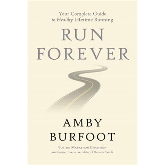 Pre-Owned Run Forever: Your Complete Guide to Healthy Lifetime Running (Hardcover) 1546083111 9781546083115