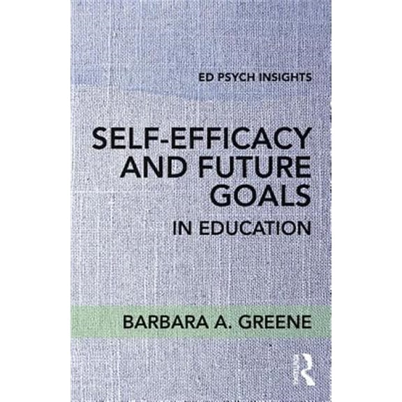 Pre-Owned Ed Psych Insights: Self-Efficacy and Future Goals in Education (Paperback)