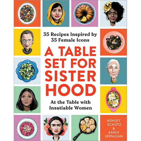 A Table Set for Sisterhood: 35 Recipes Inspired by 35 Female Icons (Hardcover)