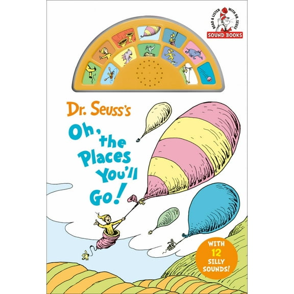 Dr. Seuss's Oh, the Places You'll Go! with 12 Silly Sounds!: An Interactive Read and Listen Book (Board Book)