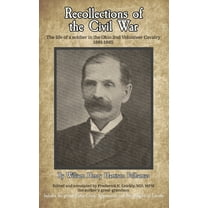 Recollections of the Civil War: The life of a soldier in the Ohio 2nd Volunteer Cavalry - 1861-1865, (Hardcover)