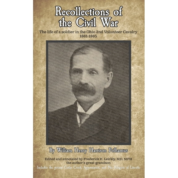 Recollections of the Civil War: The life of a soldier in the Ohio 2nd Volunteer Cavalry - 1861-1865, (Hardcover)