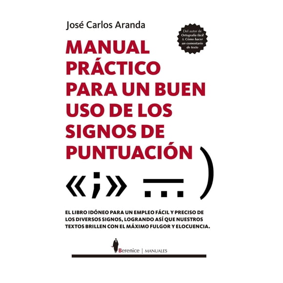 Libro Manual Practico Para Un Buen Uso De Los Signos De Puntuacion Tapa Blanda, Autor Jose Carlos Aranda, Editorial Berenice