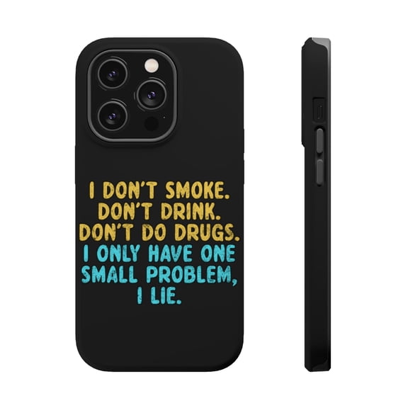 DistinctInk Tough Case for Apple iPhone 15 PRO (6.1" Screen), Compatible with MagSafe Charging - I Don't Smoke, Drink, Drugs - I Lie