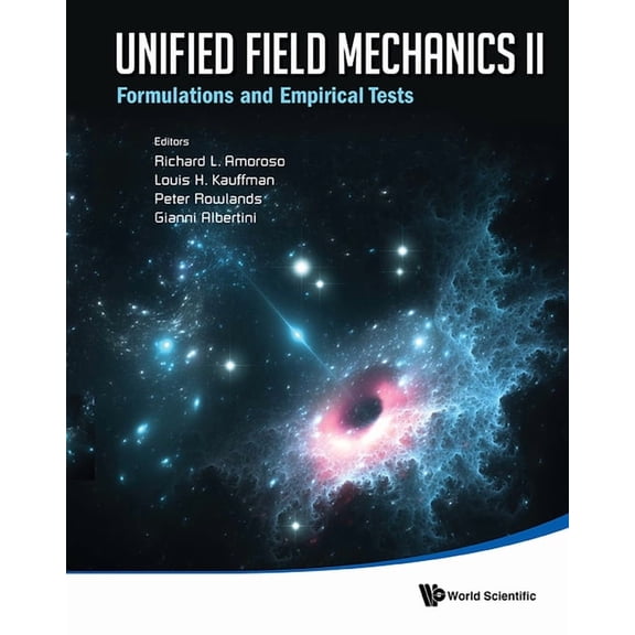 Unified Field Mechanics II: Formulations and Empirical Tests, (Hardcover)