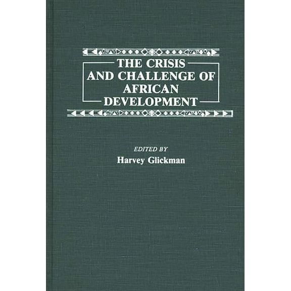 Contributions in Afro-American and Afric The Crisis and Challenge of African Development, (Hardcover)