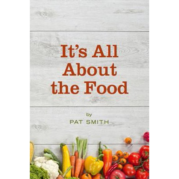 Pre-Owned It's All About the Food: Where the American Diet Went Wrong, Why That Matters to You, and What You Can Do About It, 9780692567128, 0692567127, Paperback,
