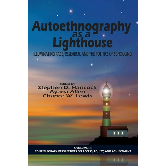 Contemporary Perspectives on Access, Equ Autoethnography as a Lighthouse: Illuminating Race, Research, and the Politics of Schooling, (Hardcover)