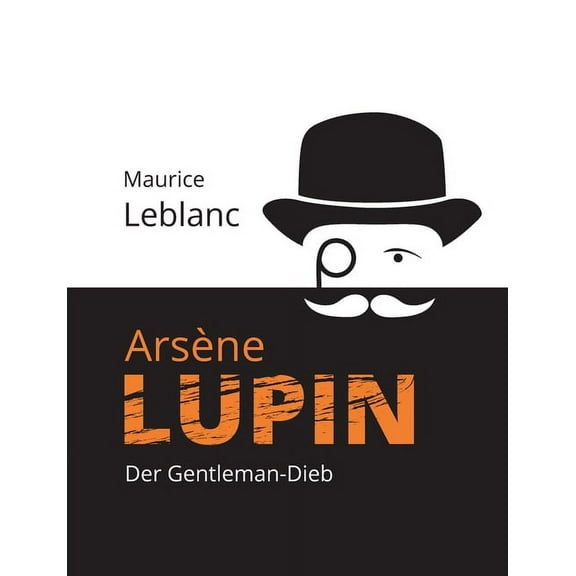 Arsène Lupin: Der Gentleman-Dieb, (Paperback)