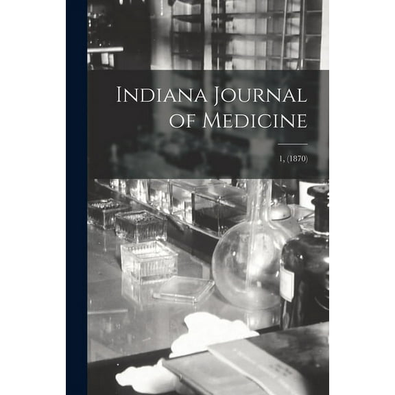 Indiana Journal of Medicine; 1, (1870) (Paperback)