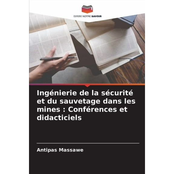 IngÃ©nierie de la sÃ©curitÃ© et du sauvetage dans les mines: ConfÃ©rences et didacticiels, (Paperback)