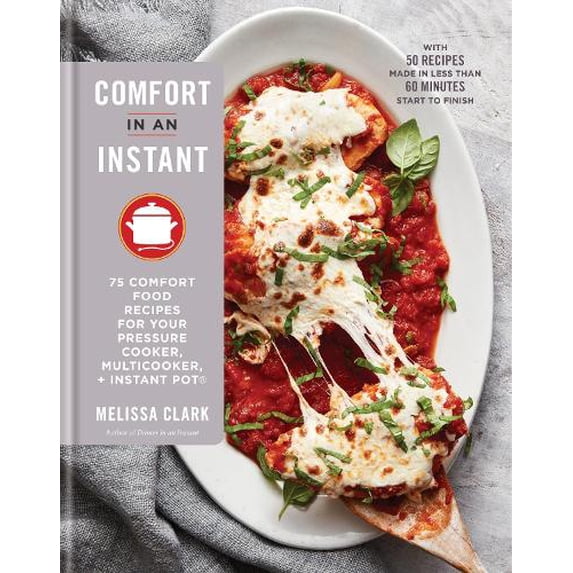 Pre-Owned Comfort in an Instant: 75 Comfort Food Recipes for Your Pressure Cooker, Multicooker, and Instant Pot(r) a Cookbook (Hardcover) 0525576150 9780525576150