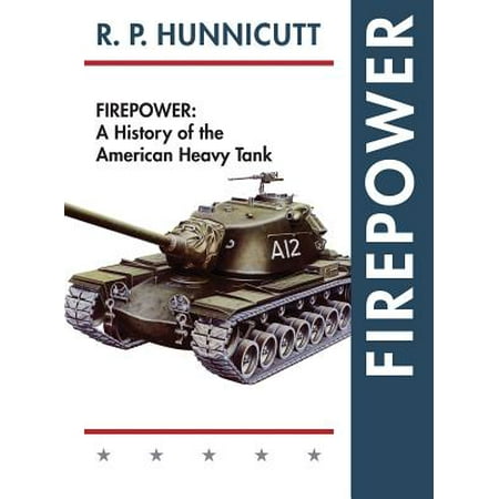 Firepower : A History of the American Heavy Tank