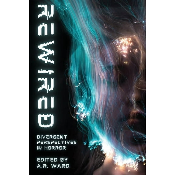 Rewired: Divergent Perspectives in Horror, (Paperback)