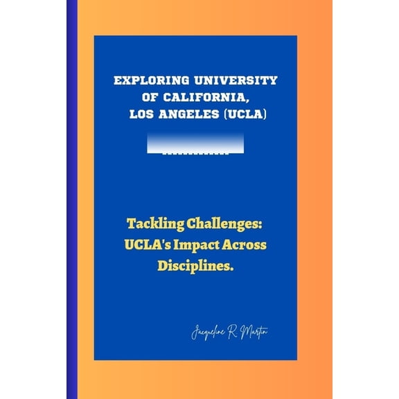 Exploring University of California, Los Angeles (Ucla): Tackling Challenges: UCLA's Impact Across Disciplines, (Paperback)