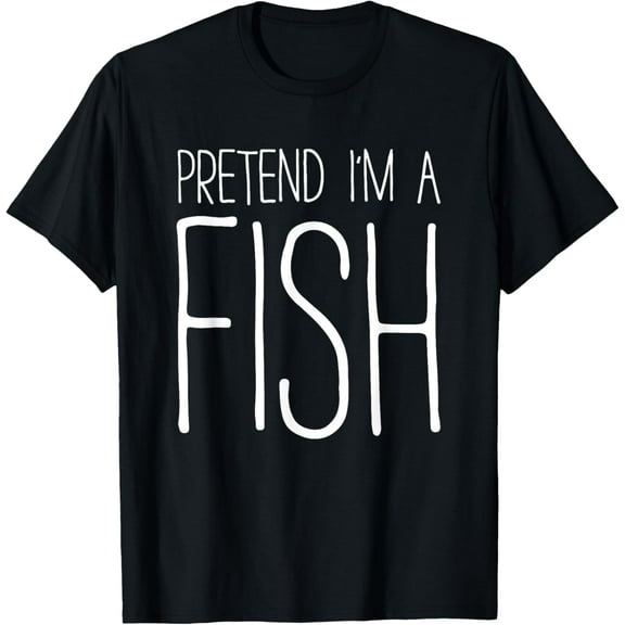 Pretend I'm A Fish Shirt Adult Kids Men Women Costume T-Shirt