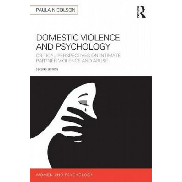 Violence et Psychologie Domestique: Perspectives Critiques sur la Violence et les Abus chez les Partenaires Intimes (Femmes et Psychologie)