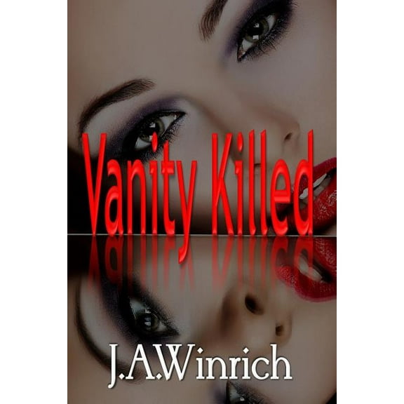 Vanity Killed (Paperback) by Ana Manwaring, J a Winrich