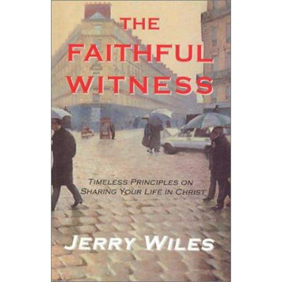 Pre-Owned The Faithful Witness: Timeless Principles on Sharing Your Life in Christ (Paperback) 0970605471 9780970605474