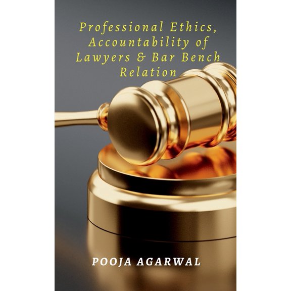 Professional Ethics, Accountability of Lawyers & Bar Bench Relation, (Paperback)