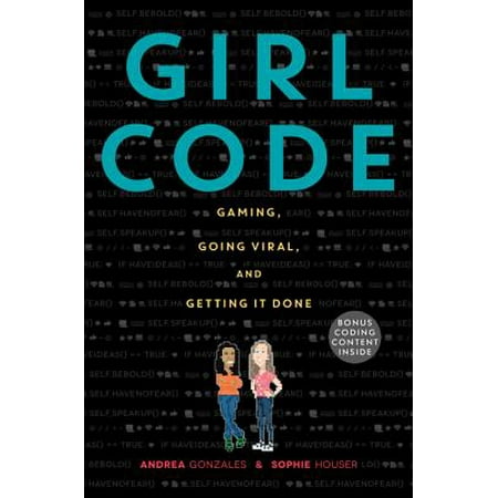 Girl Code : Gaming, Going Viral, and Getting It