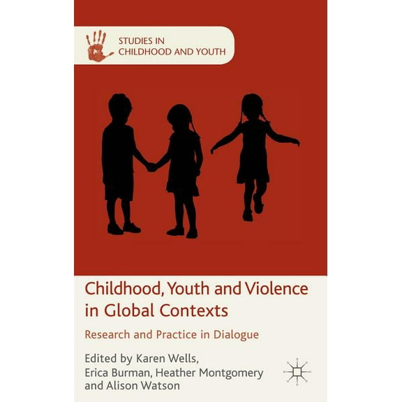 Studies in Childhood and Youth Childhood, Youth and Violence in Global Contexts: Research and Practice in Dialogue, (Hardcover)