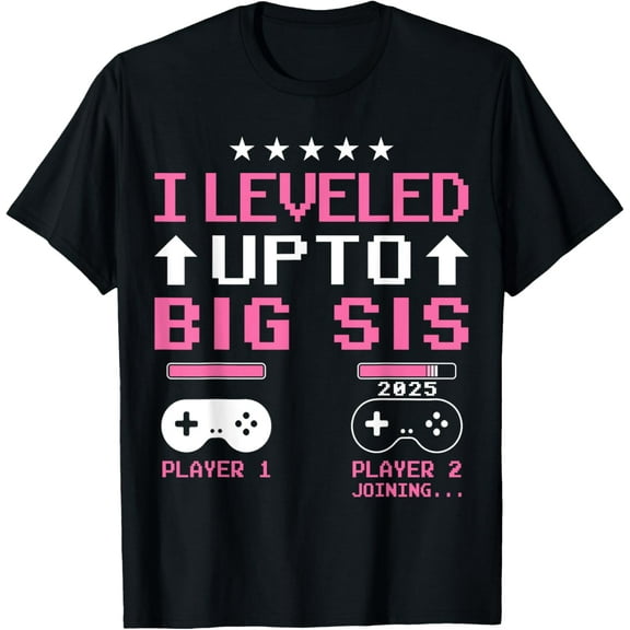 Leveled Up to Big Sister 2025 I'm Going to Be A Big Sis 2025 T-Shirt