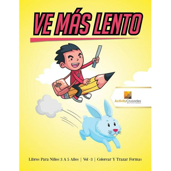 Ve Más Lento: Libros Para Niños 6 A 9 Años Vol -3 Colorear Y Trazar Formas, (Paperback)