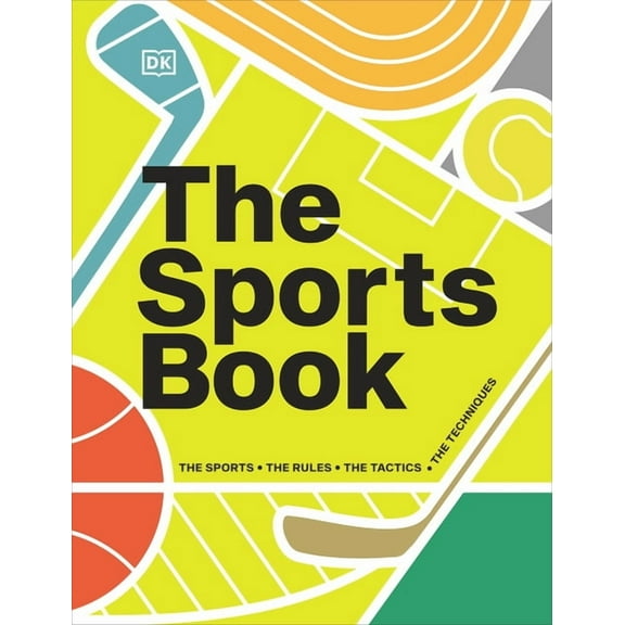 DK Sports Guides The Sports Book: The Sports, the Rules, the Tactics, the Techniques, (Hardcover)