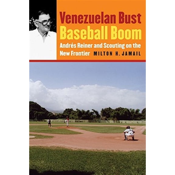 Pre-Owned Venezuelan Bust, Baseball Boom : Andrés Reiner and Scouting on the New Frontier (Paperback)