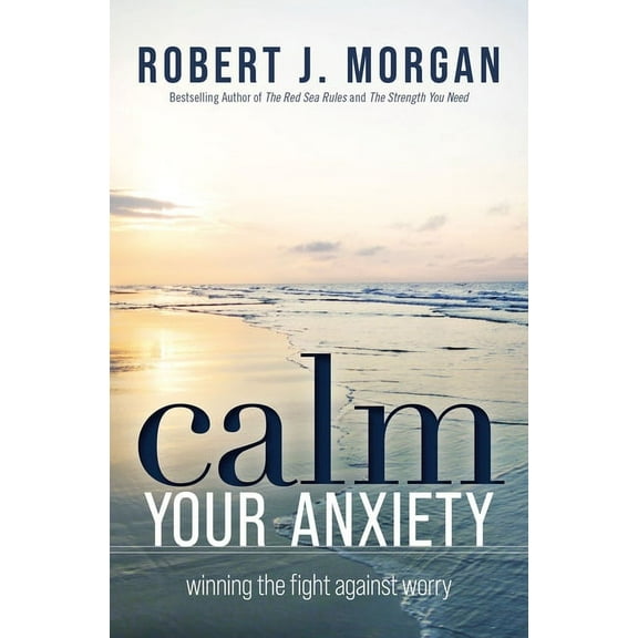 Calm Your Anxiety: Winning the Fight Against Worry, (Paperback)