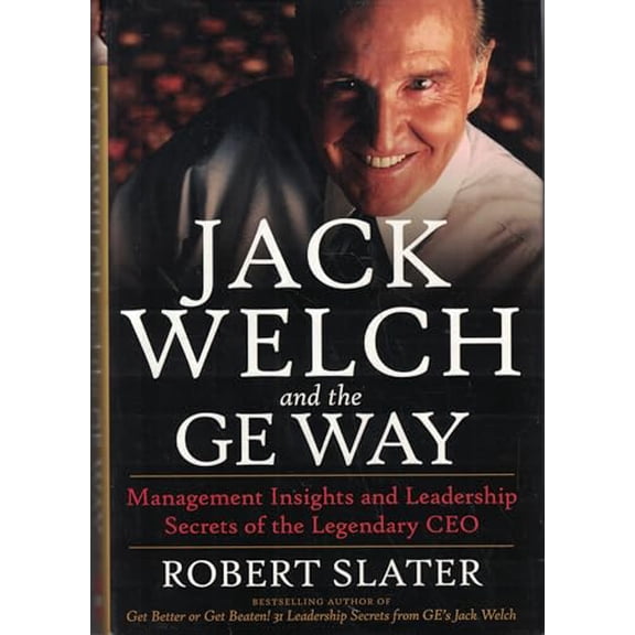 Pre-Owned Jack Welch & The G.E. Way: Management Insights and Leadership Secrets of the Legendary CEO (Hardcover) 0070581045 9780070581043