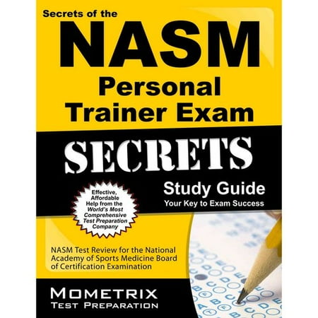 Secrets of the NASM Personal Trainer Exam: NASM Test Review for the National Academy of Sports Medicine Board of Certification Examination