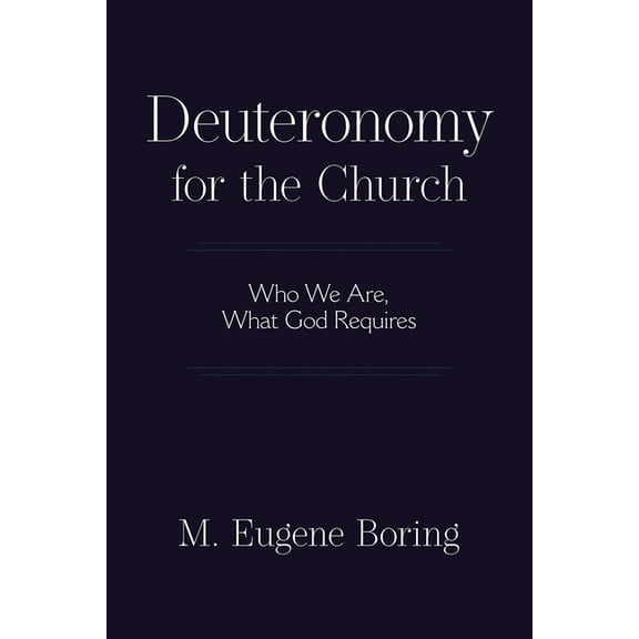 Deuteronomy for the Church: Who We Are, What God Requires (Paperback)