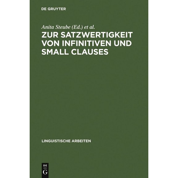 Linguistische Arbeiten Zur Satzwertigkeit Von Infinitiven Und Small Clauses, Book 315, (Hardcover)